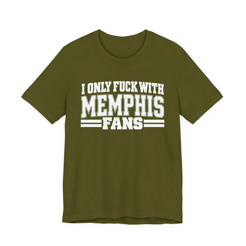 I Only Fuck With Memphis Fans — Bold Sport Fans Declaration T-Shirt