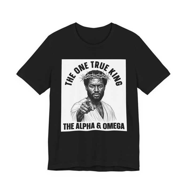 T-Shirt with text design reading “THE ONE TRUE KING THE ALPHA & OMEGA (BLACK JESUS)”, front view