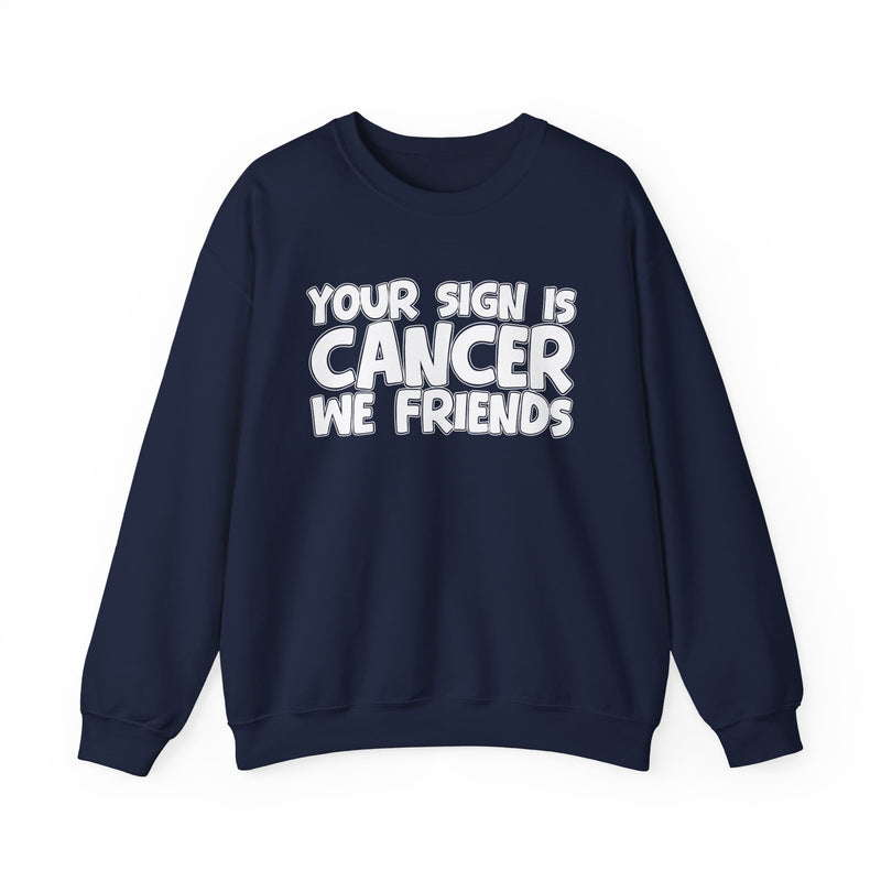 Your Sign is Cancer We Friends —— Fun Astrological Pride Sweatshirt