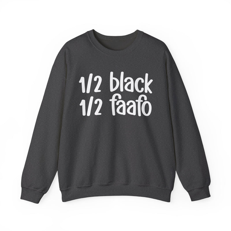 1/2 Black 1/2 FAAFO Sweatshirt