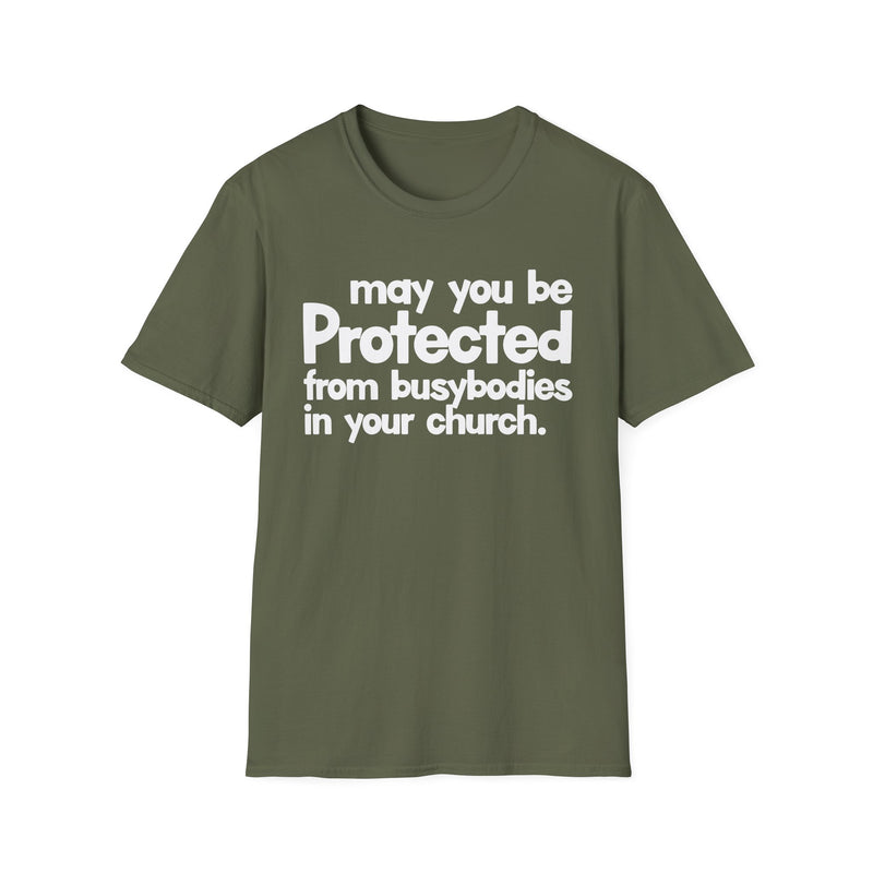 May You Be Protected From Busybodies In Your Church — T-Shirt alternate view 5: MAY YOU BE PROTECTED FROM BUSYBODIES IN YOUR CHURCH in bold statement lettering. Street Talk Designs protection statement apparel.