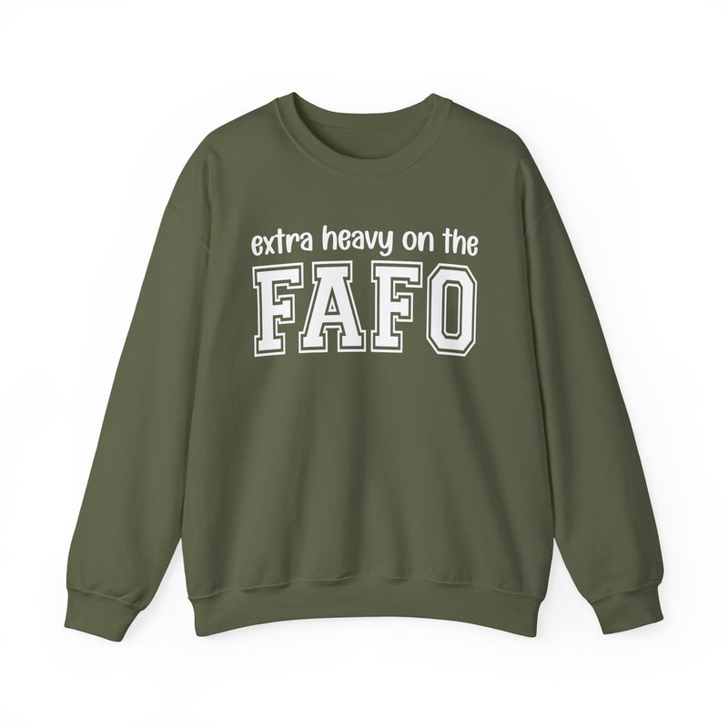 Sweatshirt in Military Green with lettering reading "EXTRA HEAVY ON THE FAFO", front view.