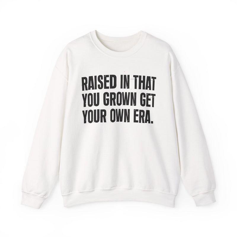 Raised In That You Grown Get Your Own Era