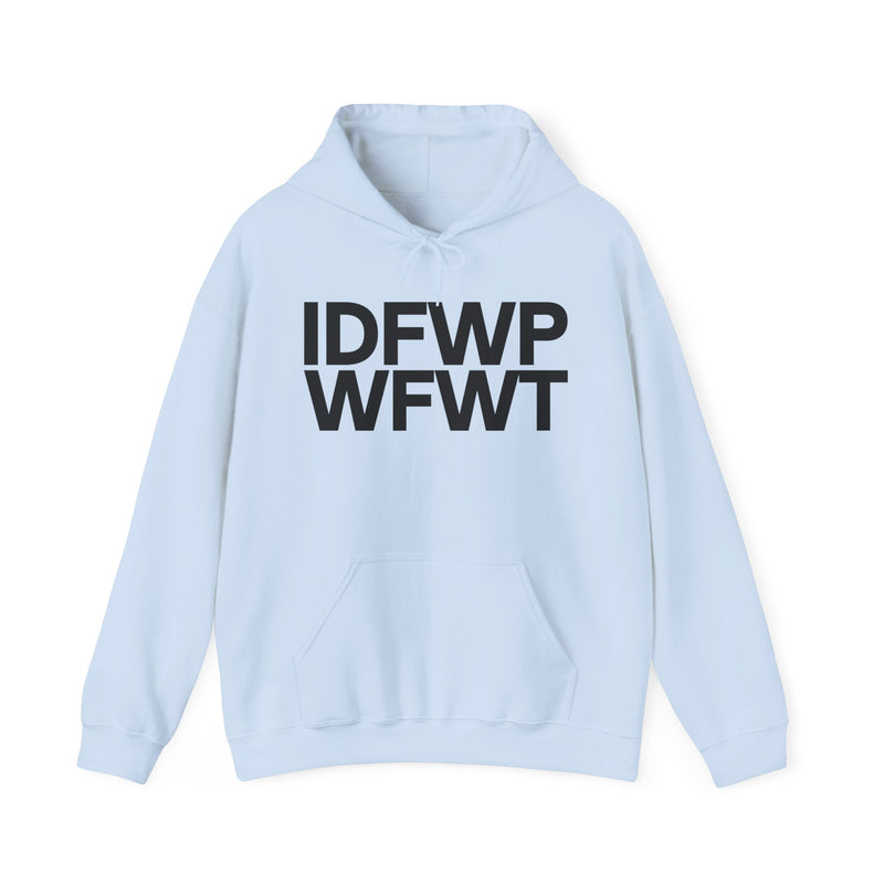 IDFWPWFWT (I Don't Fuck Wit People Who Fuck Wit Trump) — Hoodie