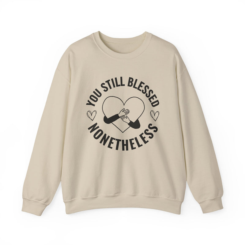 Sweatshirt with “YOU STILL BLESSED NONETHELESS (HEART)” statement print