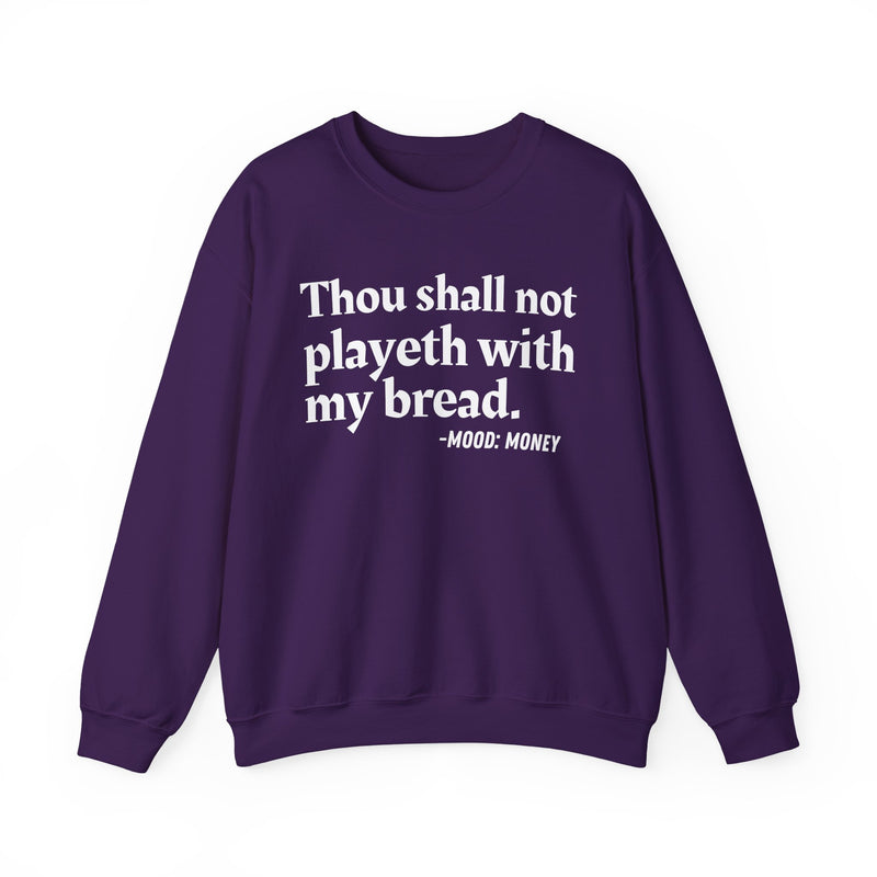 Sweatshirt with “THOU SHALL NOT PLAYETH WITH MY BREAD” statement print