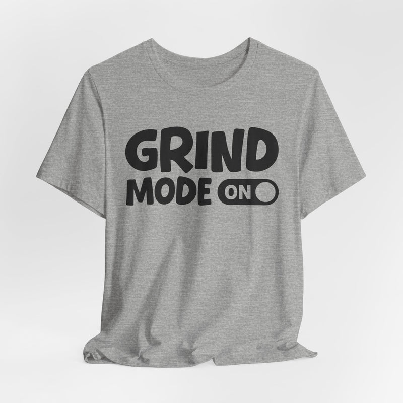 Grind Mode On — Motivational Positive Graphic T-Shirt