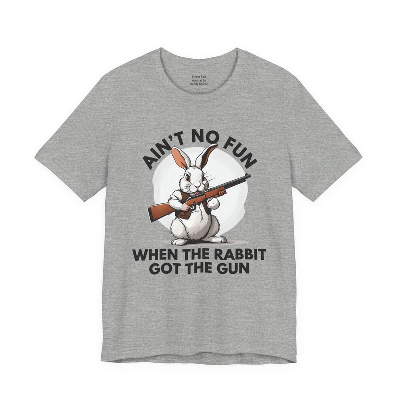 Ain't No Fun When The Rabbit Got The Gun - T-shirt
