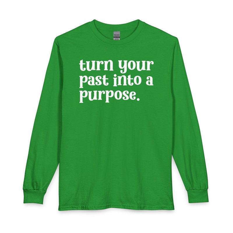 Turn Your Past Into A Purpose — Inspirational Long Sleeve T-Shirt