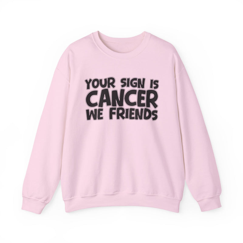 Your Sign is Cancer We Friends —— Fun Astrological Pride Sweatshirt
