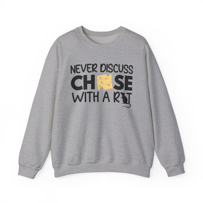 Never Discuss Cheese with a Rat Sweatshirt.