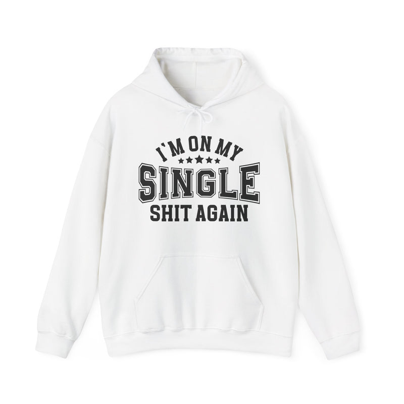 I'm On My Single Shit Again — Hoodie