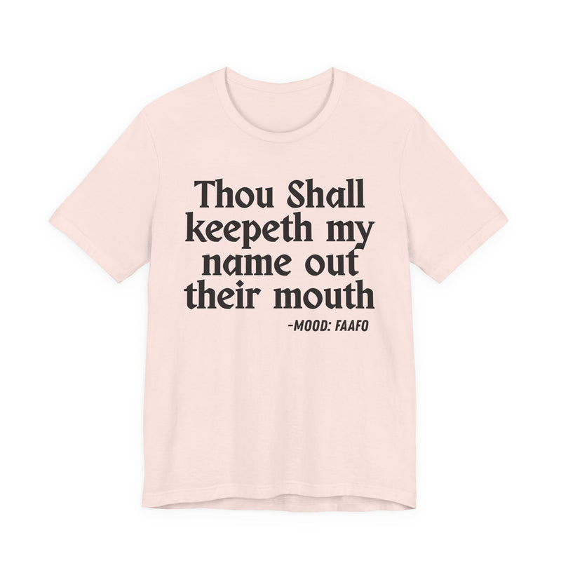 Thou Shall Keepeth My Name Out Their Mouth