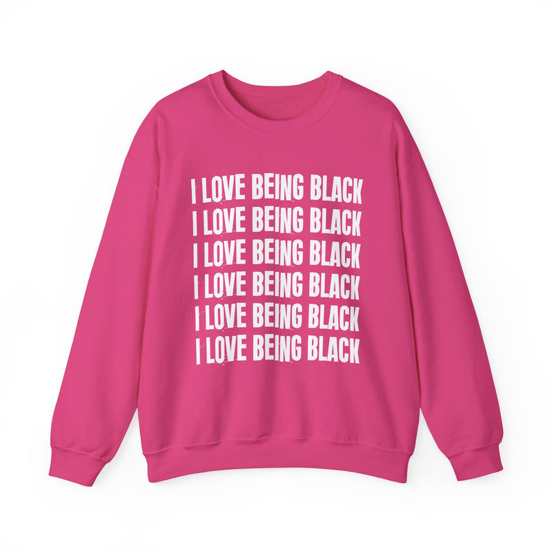 I Love Being Black — Sweatshirt alternate view 15: I LOVE BEING BLACK in bold statement lettering. Street Talk Designs culture statement apparel.