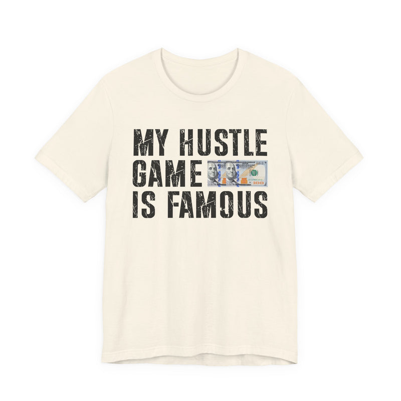 My Hustle Game Is Famous — T-Shirt