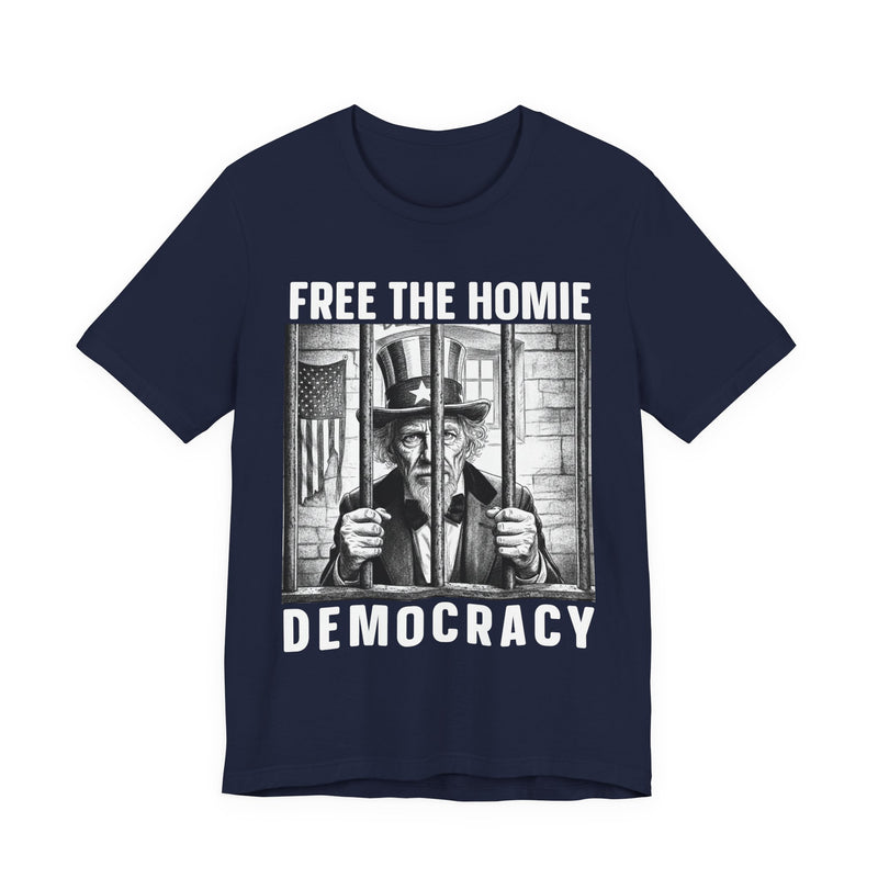 Free The Homie Democracy — T-Shirt alternate view 8: FREE THE HOMIE DEMOCRACY in bold statement lettering. Street Talk Designs politics and power statement apparel.