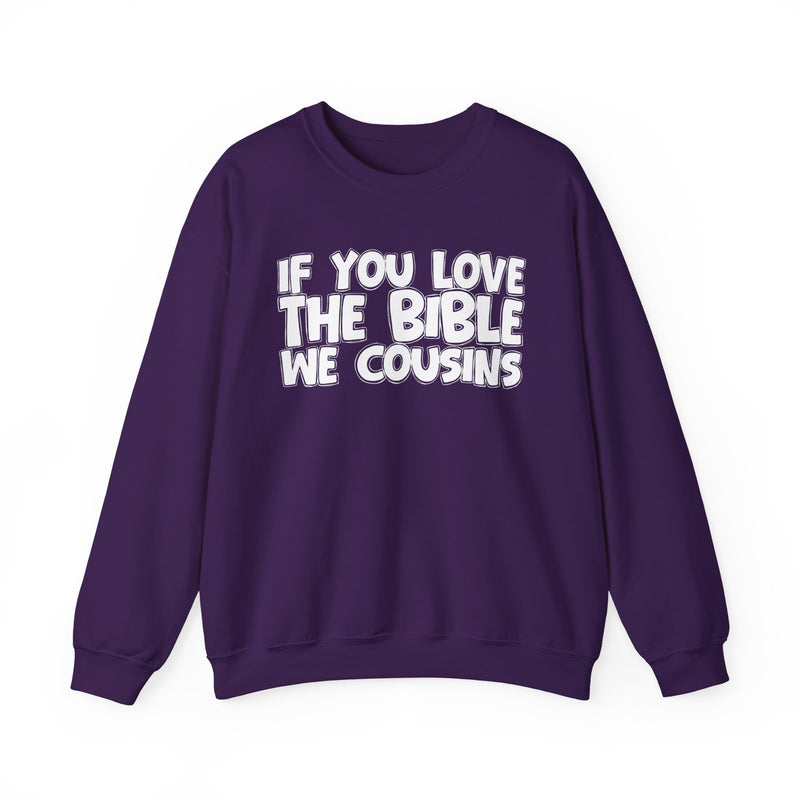 If You Love The Bible We Cousins—— Inspirational Faith Sweatshirt