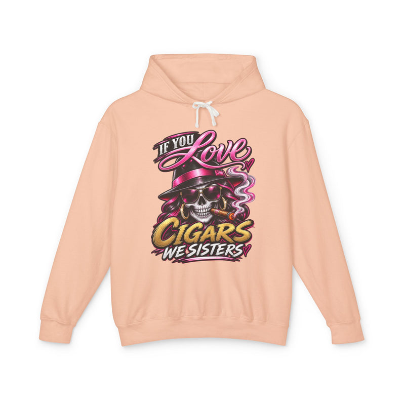 If You Love Cigars We Sisters — Vintage Smokers Hoodie