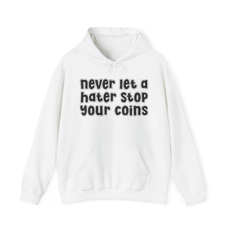 Never Let A Hater Stop Your Coins -Urban Statement Hoodie