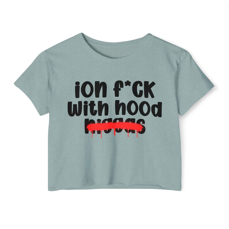 ION Fuck With Hood Niggas - Brutally Direct Statement Crop-top