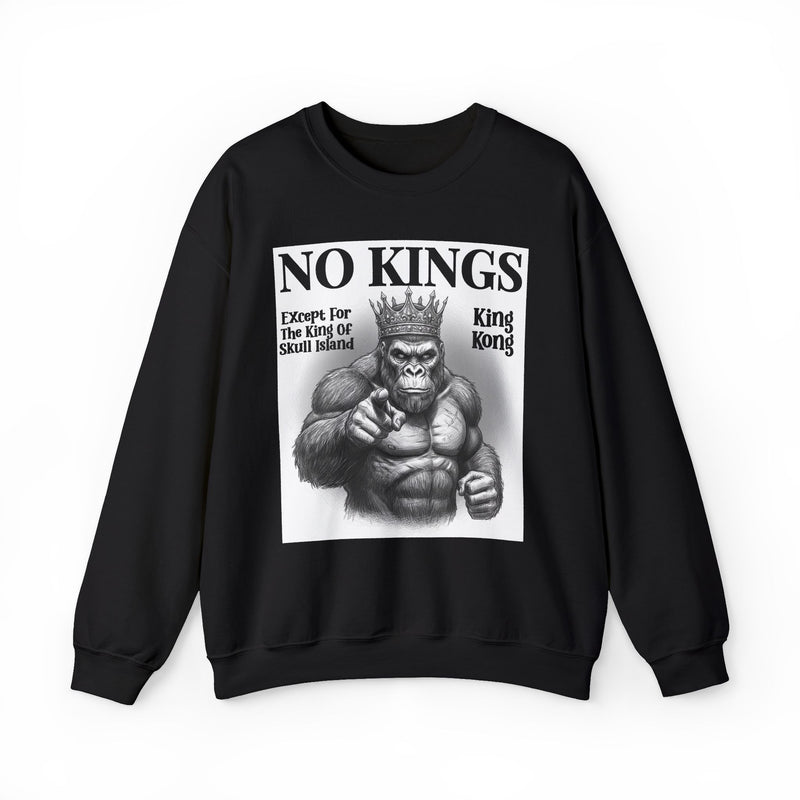 No Kings Except For The King Of Skull Island — Sweatshirt front view: NO KINGS EXCEPT FOR THE KING OF SKULL ISLAND in bold statement lettering. Street Talk Designs politics and power statement apparel.