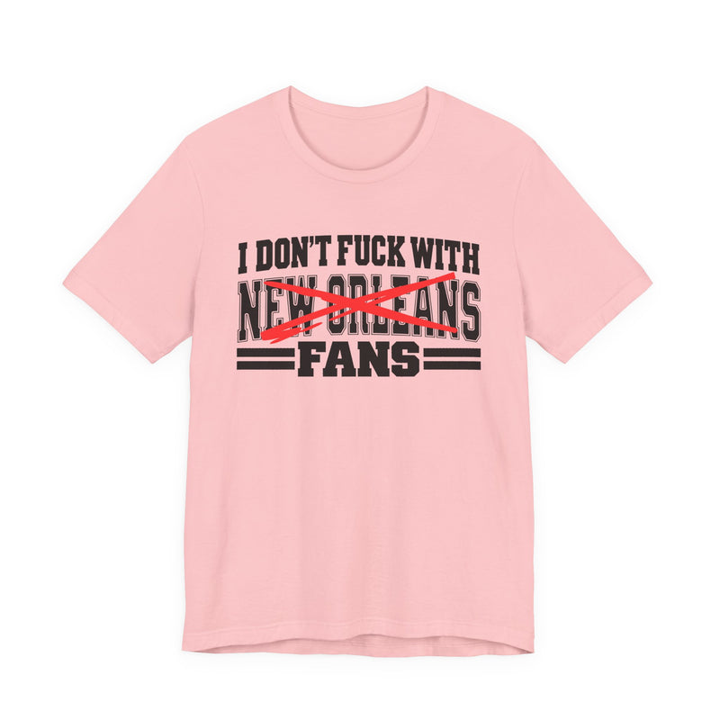 I Don't Fuck With New Orleans Fans — Bold Anti-Sports Fans T-Shirt