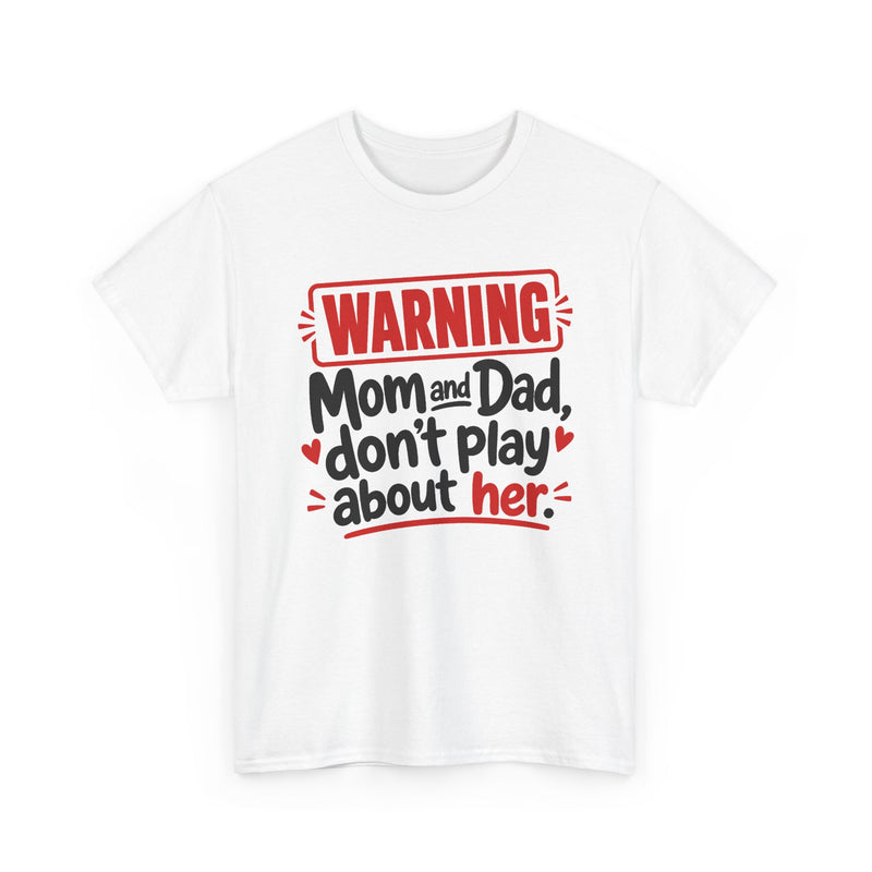 Mom and Dad Don't Play About Her - Adult Parent Child T-shirt