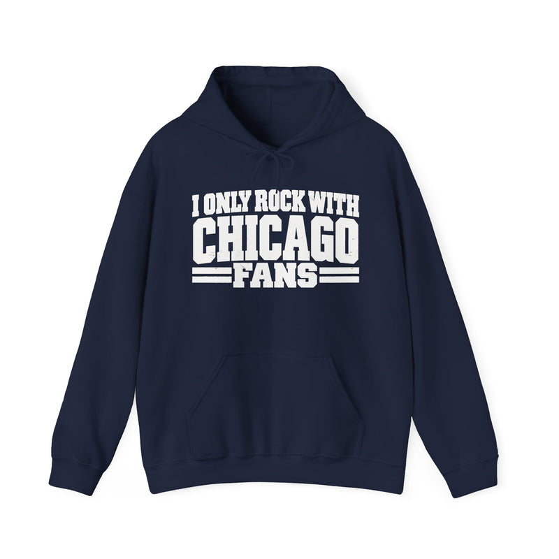 I Only Rock With Chicago Fans — Hoodie alternate view 9: I ONLY ROCK WITH CHICAGO FANS in bold statement lettering. Street Talk Designs sports statement apparel.