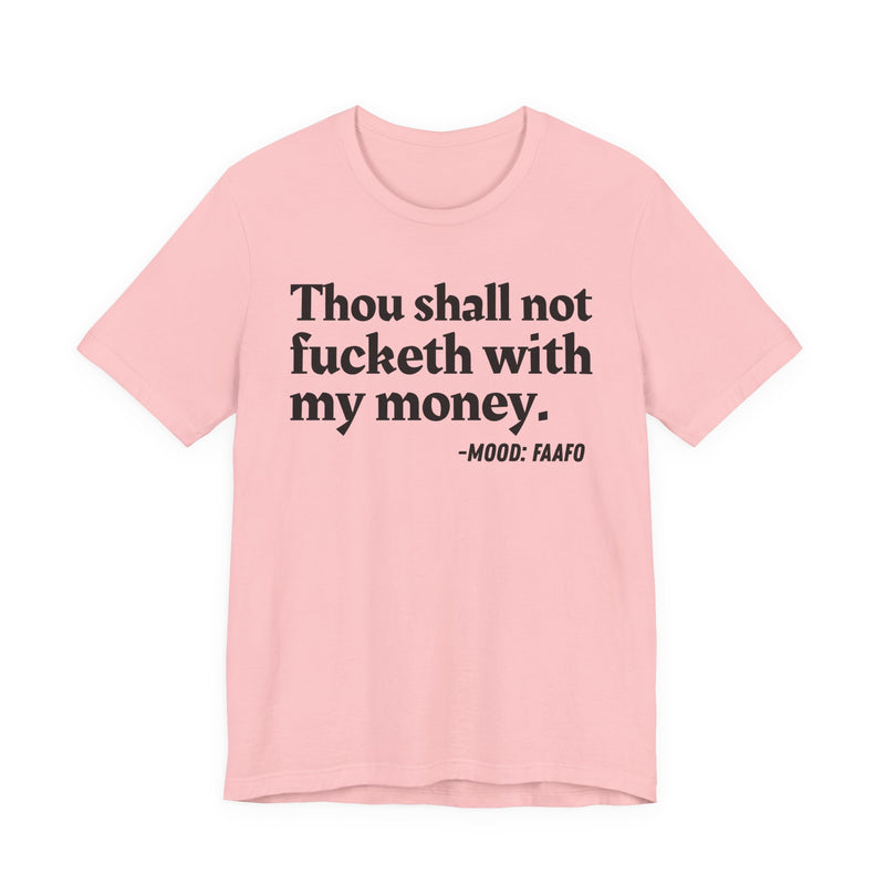 Thou Shall Not Fucketh With My Money - Hoodie