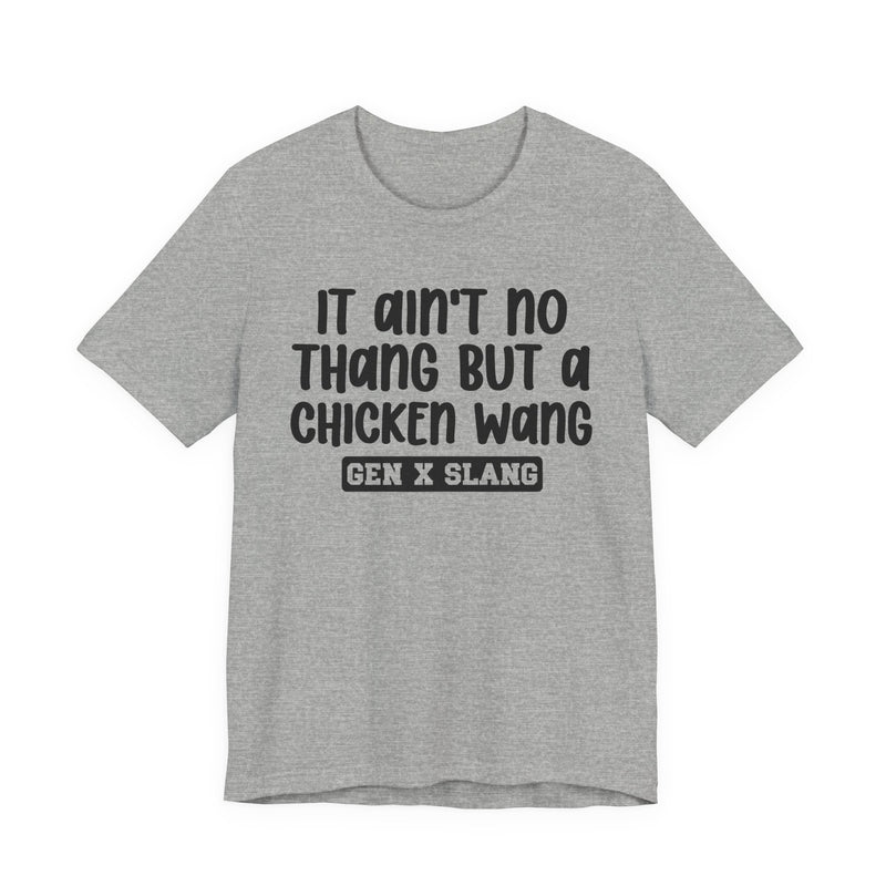 It Ain't No Thang But A Chicken Wang — Bold Statement T‑Shirt