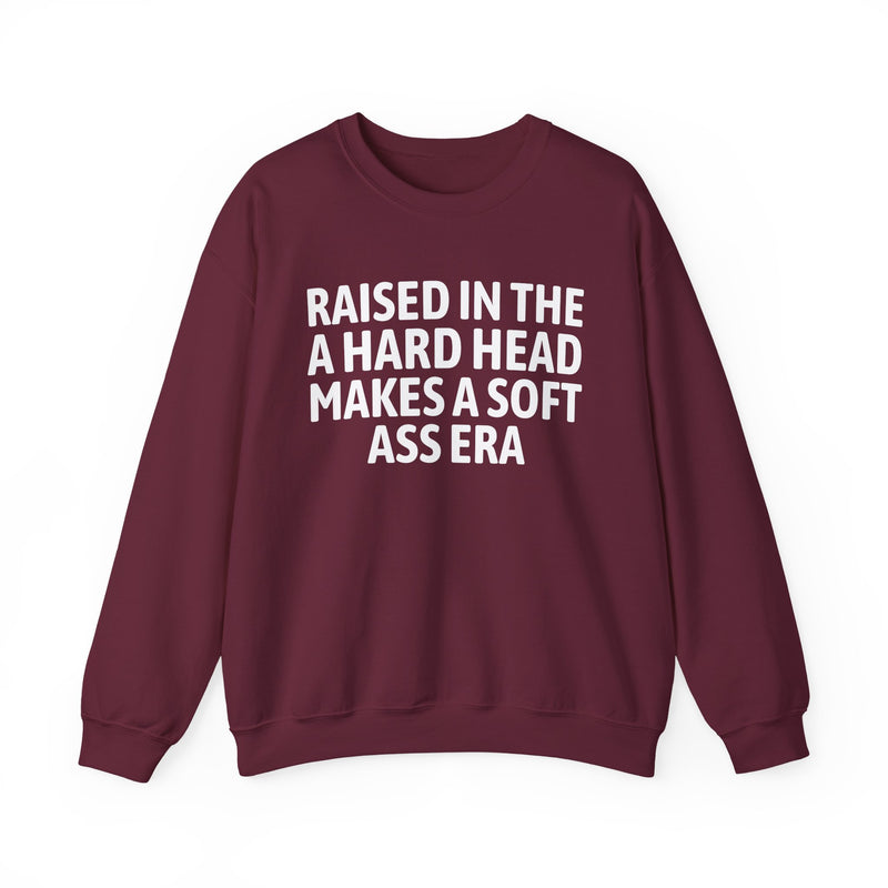 Raised In The A Hard Head Makes A Soft Ass Era — Sweatshirt alternate view 8: Raised In The A Hard Head Makes A Soft Ass Era in distressed collegiate lettering. Street Talk Designs old school statement apparel.