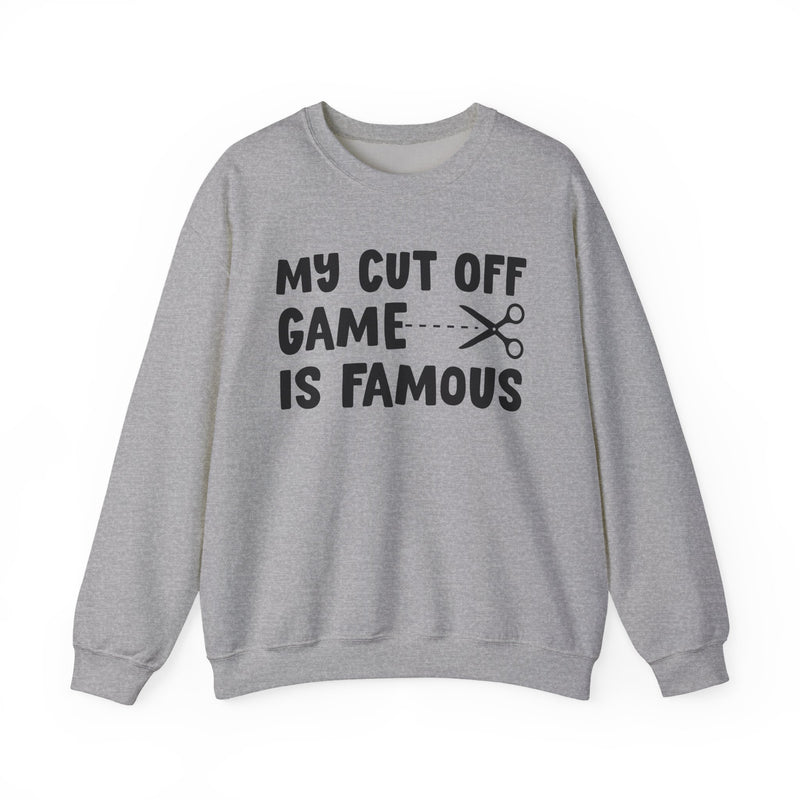 Sport grey sweatshirt with black bold statement lettering reading MY CUTOFF GAME IS FAMOUS, front flat-lay view.
