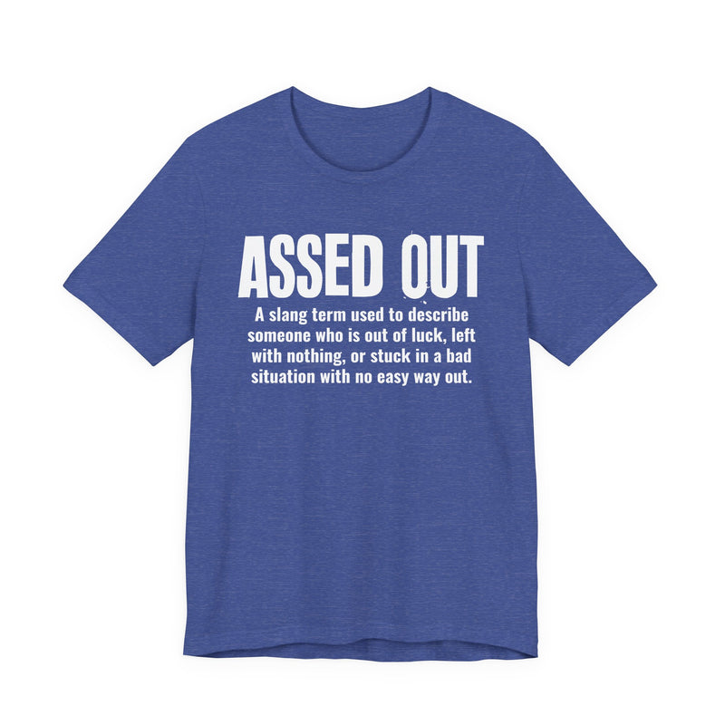 Assed Out — Urban Slang Definition T-Shirt