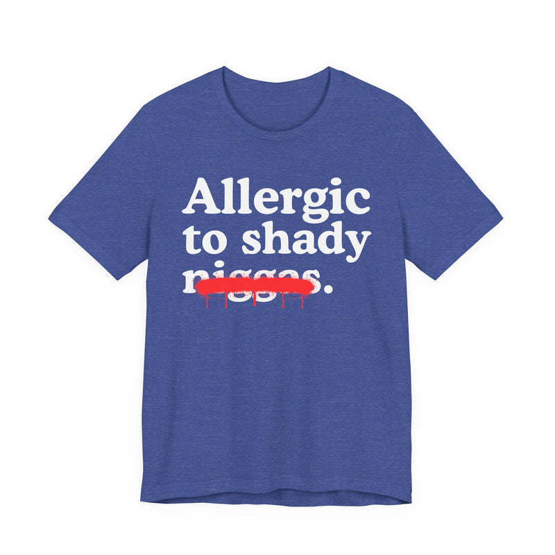 Allergic To Shady Niggas — Sarcastic Statement T-Shirt