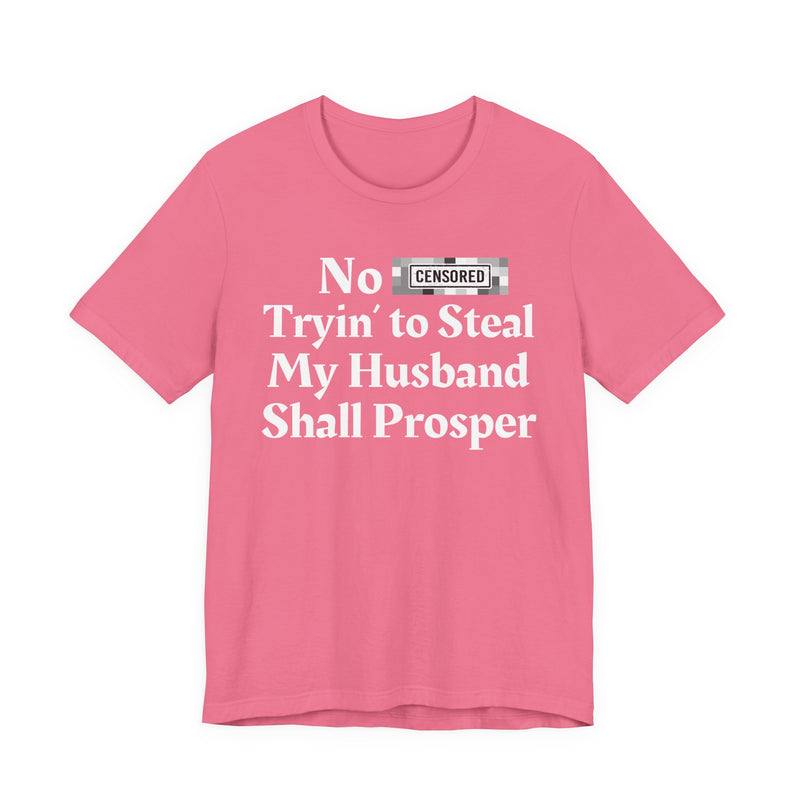 No Bitch Tryin' To Steal My Husband Shall Prosper — T-Shirt