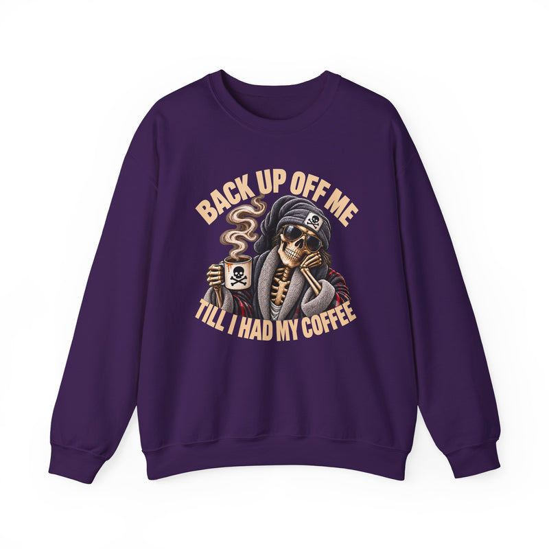 Back Up Off Me Till I Had My Coffee-Skeleton Coffee Vibes Sweatshirt