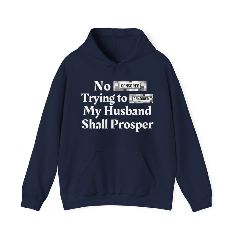 No Bitch Trying To Fuck My Husband Shall Prosper — Hoodie