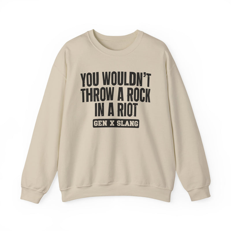 Gen X Slang Sweatshirt — You Wouldn't Throw A Rock In A Riot