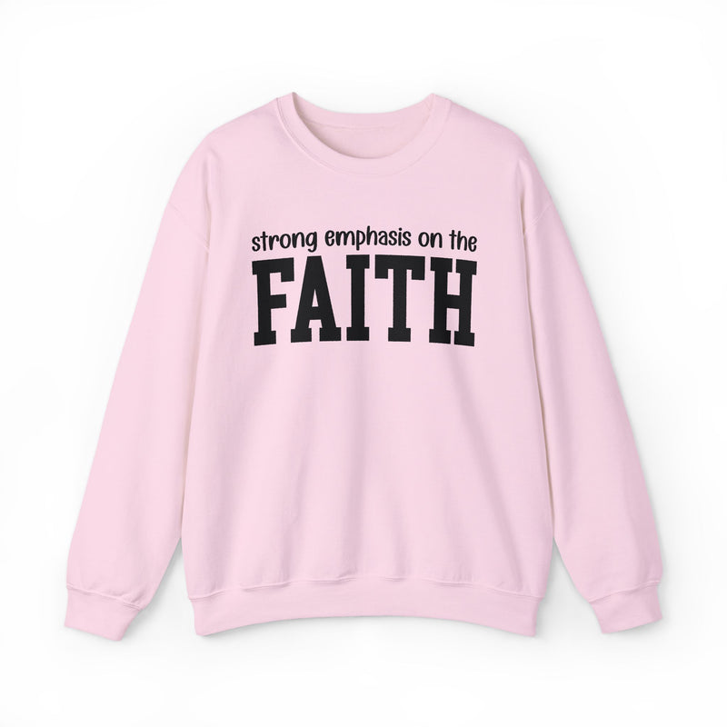Strong Emphasis On The FAITH — Sweatshirt