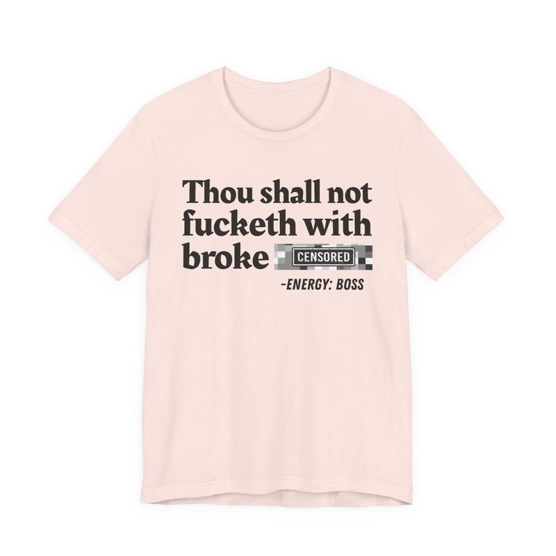 Thou Shall Not Fucketh With Broke Bitches