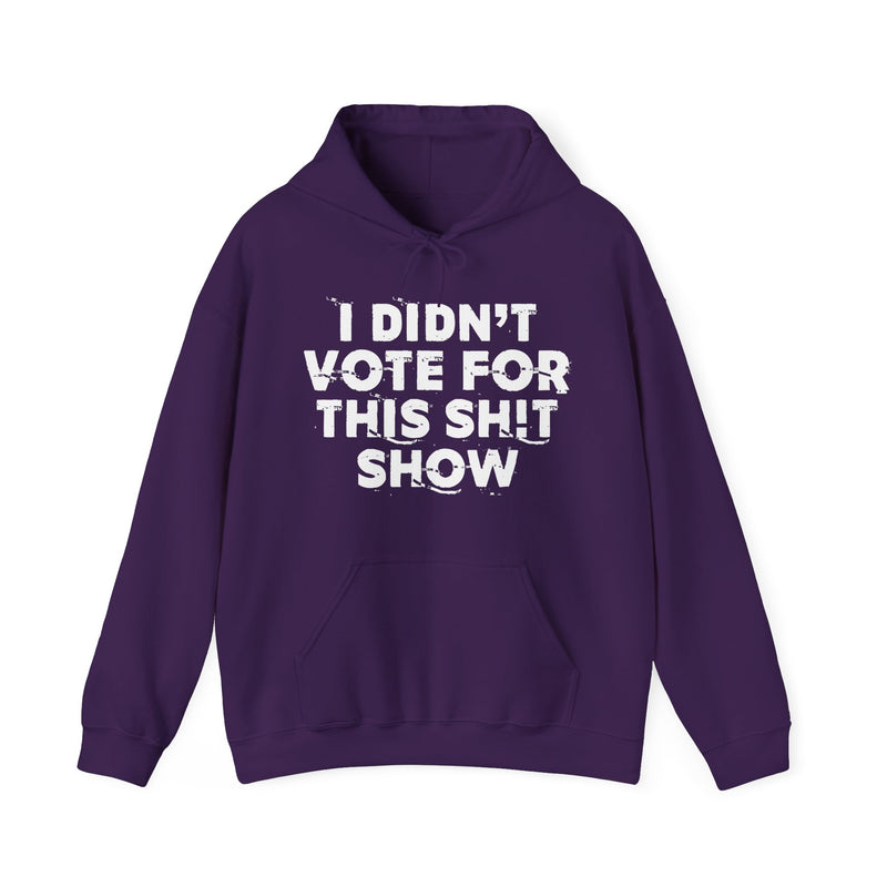 I Didn't Vote For This Shit Show — Funny Scary Quote Hoodie