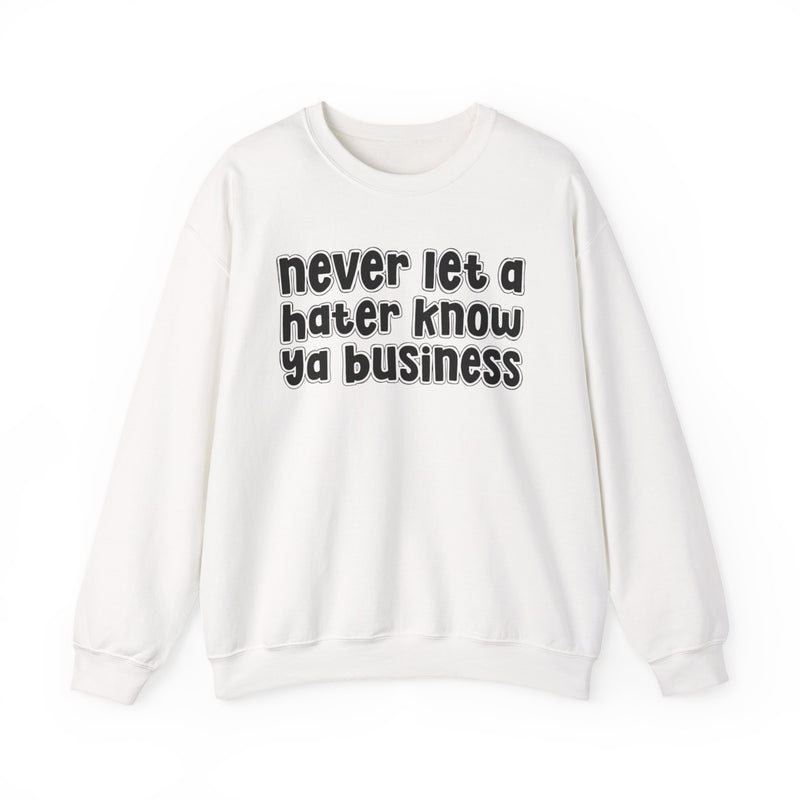 Never Let A Hater Know Ya Business - Urban Wisdom Sweatshirt