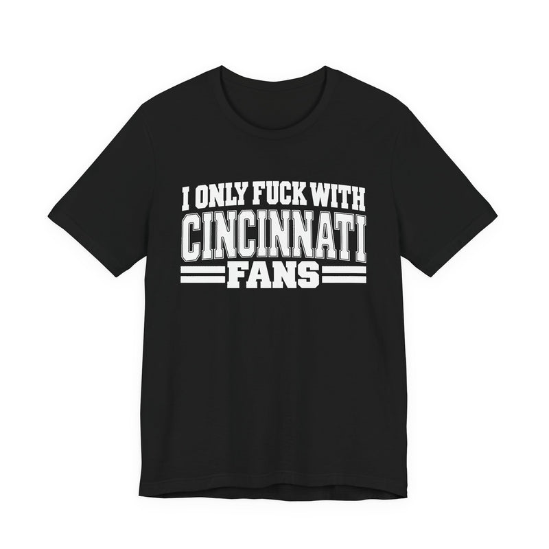 I Only Fuck With Cincinnati Fans — T-Shirt alternate view 5: I ONLY FUCK WITH CINCINNATI FANS in bold statement lettering. Street Talk Designs sports statement apparel.