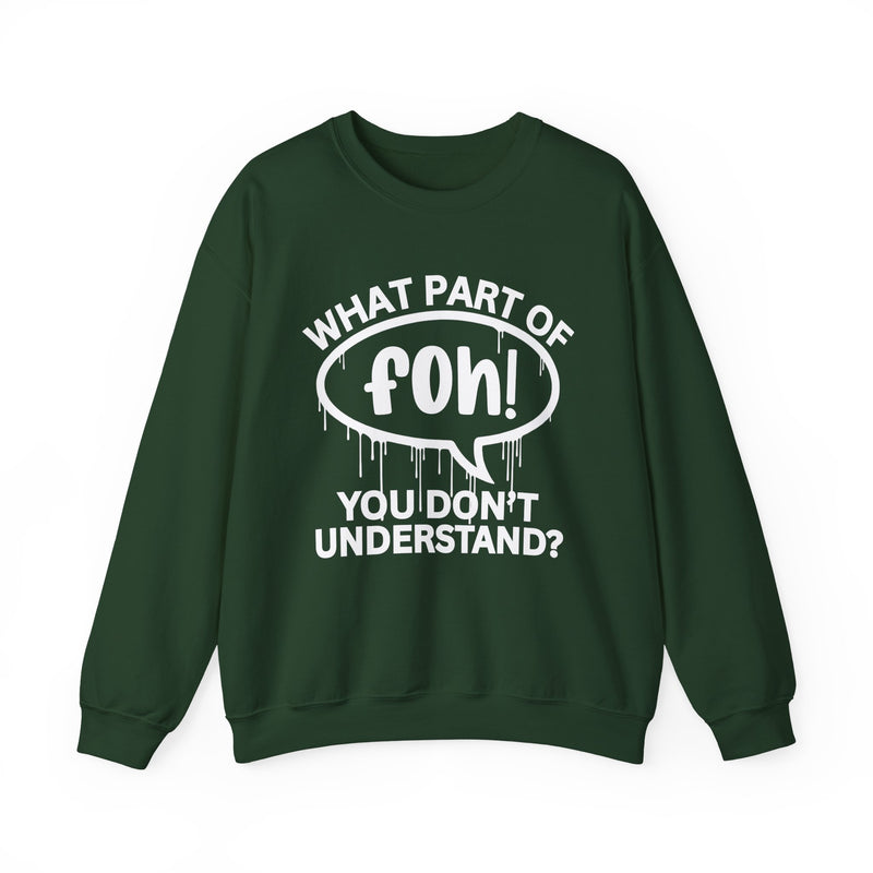 What Part of FOH You Don't Understand? Witty Sweatshirt