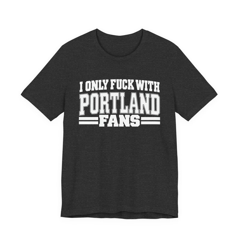 I Only Fuck With Portland Fans — T-Shirt alternate view 8: I ONLY FUCK WITH PORTLAND FANS in bold statement lettering. Street Talk Designs sports statement apparel.