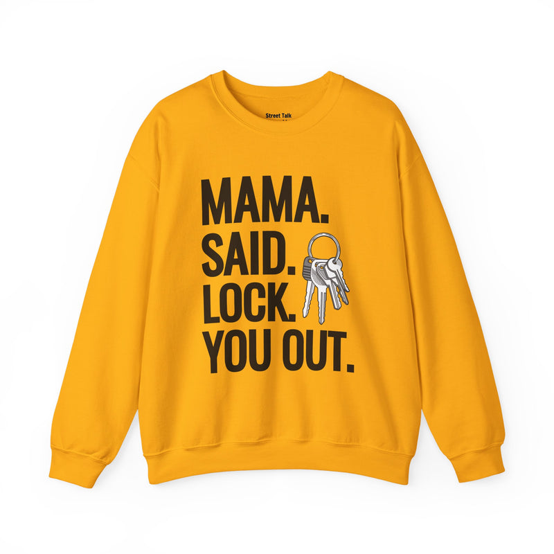 Mama. Said. Lock You Out Sweatshirt