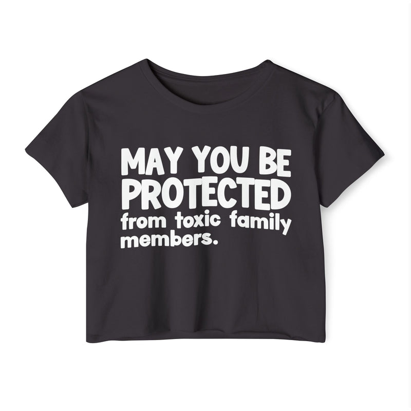 May You Be Protected From Toxic Family Members - Funny Sarcastic Prayer Crop Top