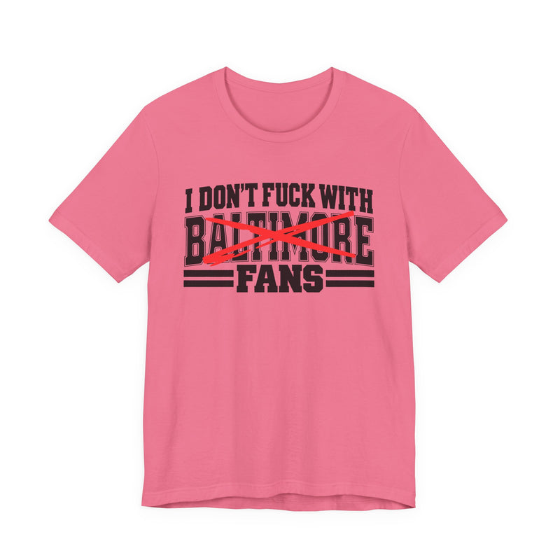 I Don't Fuck With Baltimore Fans — Bold Anti-Sports Fans T-Shirt