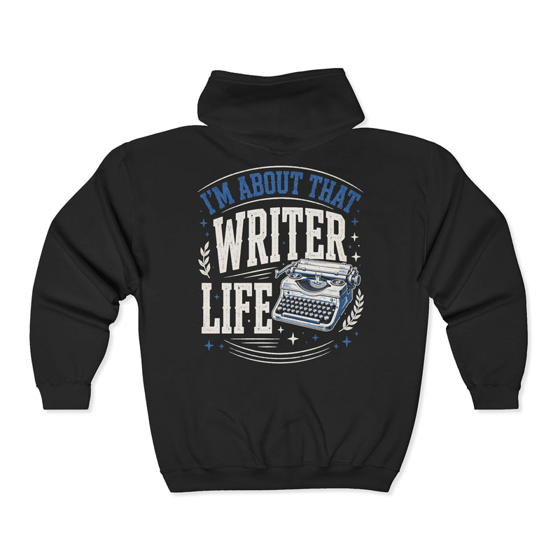 I'm About That Writer Life — LIfe Zip Hoodie