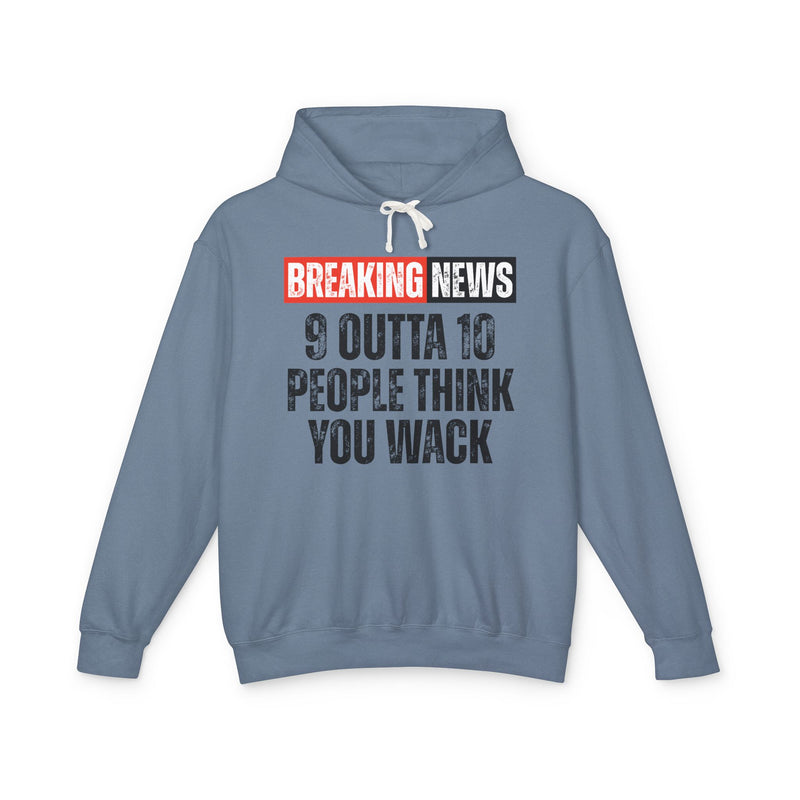 Breaking News: 9 Outta 10 People Think You Wack-Funny News Alert Hoodie